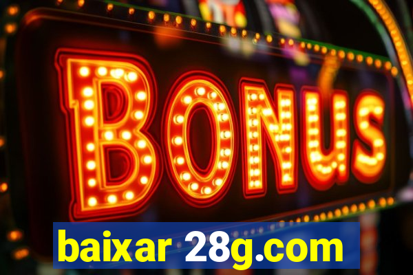 baixar 28g.com